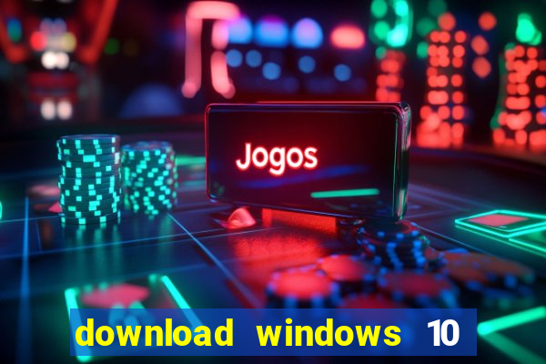 download windows 10 home iso 64 bit